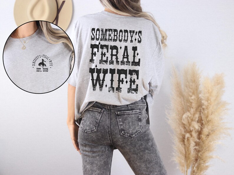 Somebody's Feral Wife Shirt with EST, Feral Wife T-shirt, Feral Saying, Western Shirt, Trendy Wifey Tee, Western Rodeo Tee, 90's Style Shirt, Mother's Day Shirt, Mother's Day Gift, Funny Anniversary Gift.