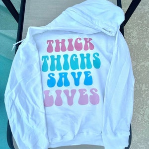 Thick Thighs Save Lives - Hoodie