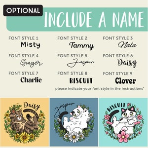 May include: Nine different font styles for names are shown on a light blue background.  The font styles are named Misty, Tammy, Nala, Ginger, Jasper, Daisy, Charlie, Biscuit, and Clover.  Three images of cats with flowers are shown below the font styles.  The first image is a brown tabby cat with yellow flowers, the second image is a white cat with black markings and white flowers, and the third image is a black and white cat with pink flowers.