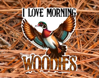 Wood Duck Decal, Morning Woodies Funny Sticker, Duck Hunting Sticker