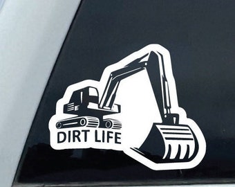 Dirt Life Excavator Decal | Heavy Equipment Sticker | Construction Gear | Car Window Decal | Contractor Gift
