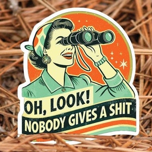 Oh Look! Nobody Gives a Sh*t Sticker – Sarcastic Woman Vinyl Sticker