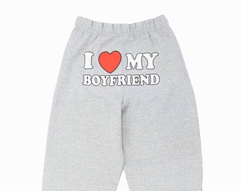 I Love My Boyfriend Sweatpants Valentine’s Day