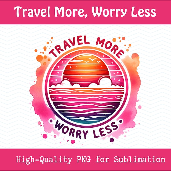 Travel More Worry Less Clipart, Vibrant Sunset Beach Design, Inspirational Ocean PNG, Summer Vacation, Family Trip, Wanderlust Clip Art