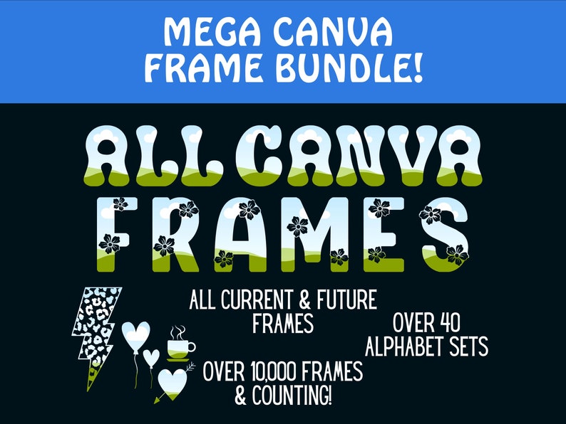 Pu&ograve; includere: Un design grafico con il testo "MEGA CANVA FRAME BUNDLE!" in lettere bianche su uno sfondo blu. Sotto il testo c'&egrave; uno sfondo nero con il testo "ALL CANVA FRAMES" in lettere verdi e bianche con un design paesaggistico. Il testo "ALL CURRENT & FUTURE FRAMES" &egrave; in lettere bianche su uno sfondo nero. Il testo "OVER 40 ALPHABET SETS" &egrave; in lettere bianche su uno sfondo nero. Il testo "OVER 10,000 FRAMES & COUNTING!" &egrave; in lettere bianche su uno sfondo nero.