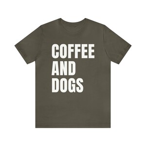 Dog Shirt Dogs and Coffee Shirt Dog Lover Coffee Shirt Dog Lover Shirt Dog Lover Tshirt Dog Coffee Shirt Dog Coffee Tshirt Gift Dog Shirt image 4