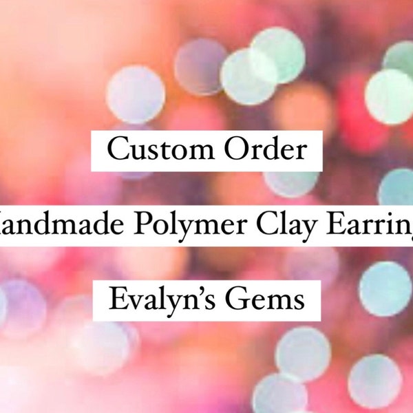 CUSTOM ORDER | Custom Handmade Polymer Clay Earrings | Gifts | Personalized | Custom Jewelry
