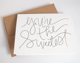 You're the Sweetest Black and White Card, Friendship Card, Love Card, Calligraphy Card, Hand Lettered Card, Script Card