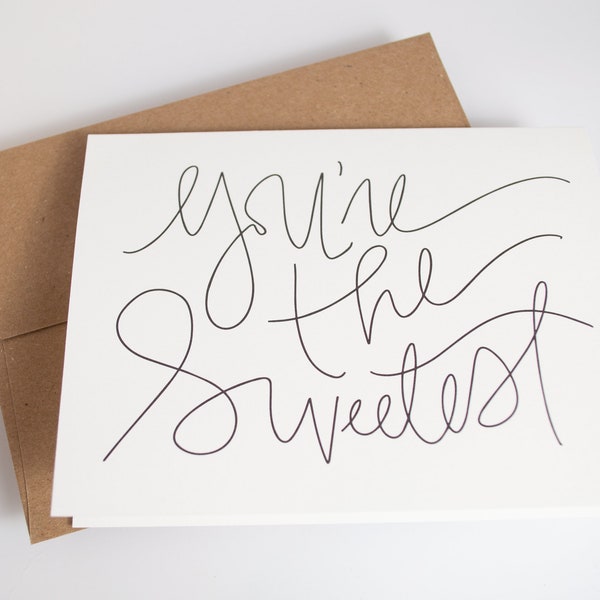 You're the Sweetest Black and White Card, Friendship Card, Love Card, Calligraphy Card, Hand Lettered Card, Script Card