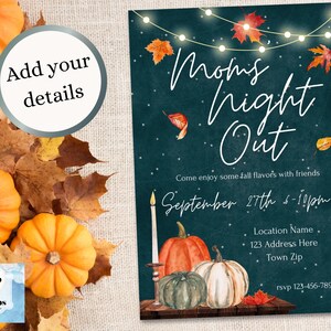 May include: A teal blue invitation with white text that reads "Mom's Night Out" with a fall theme. The invitation includes a date and time for the event, September 27th, 6-10pm, and a place to add the location name, address, and zip code. The invitation also includes a phone number for RSVP. The invitation is decorated with fall leaves, pumpkins, and string lights.