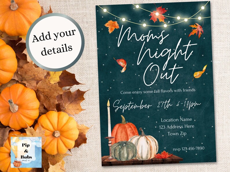 May include: A teal blue invitation with white text that reads "Mom's Night Out" with a fall theme. The invitation includes a date and time for the event, September 27th, 6-10pm, and a place to add the location name, address, and zip code. The invitation also includes a phone number for RSVP. The invitation is decorated with fall leaves, pumpkins, and string lights.