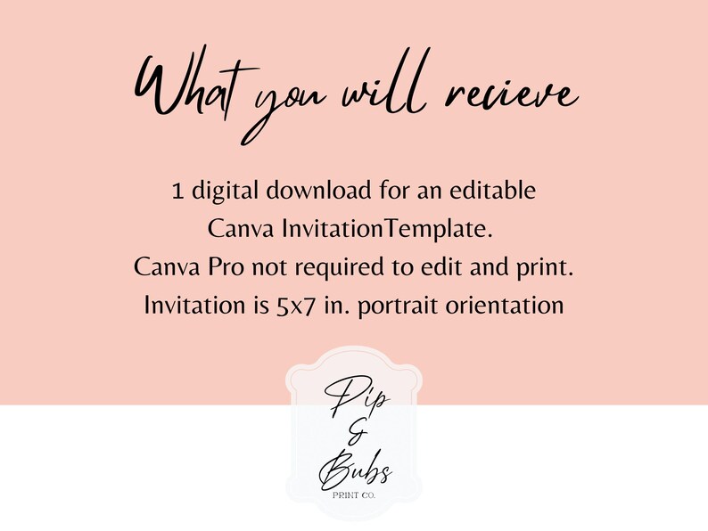 Op de afbeelding: Een digitale download uitnodigingssjabloon voor Canva. De uitnodiging is 12,7 x 17,8 cm in portretstand. De tekst luidt "What you will receive" en "Pip & Bubs PRINT CO" op een roze achtergrond.