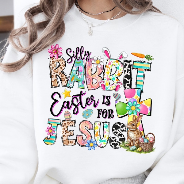 Silly Rabbit Easter is for Jesus png, Religious Png, Easter png, Easter Christian png, Jesus sublimation, Easter Sublimation designs
