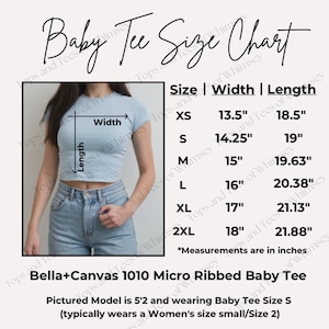May include: A size chart for a Bella + Canvas 1010 Micro Ribbed Baby Tee. The chart shows the width and length of the tee in inches for sizes XS, S, M, L, XL, and 2XL. The chart also includes a picture of a model wearing the tee in size S.