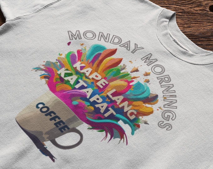 Kape Lang Katapat: Monday Morning Solution Shirt