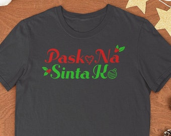 Pasko Na Sinta Ko Christmas Shirt - Filipino Christmas Shirt, Filipino Romantic Shirt, Pinoy Christmas T-Shirt, Filipino Christmas Love Tee