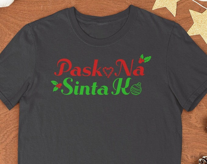 Pasko Na Sinta Ko Christmas Shirt - Filipino Christmas Shirt, Filipino Romantic Shirt, Pinoy Christmas T-Shirt, Filipino Christmas Love Tee