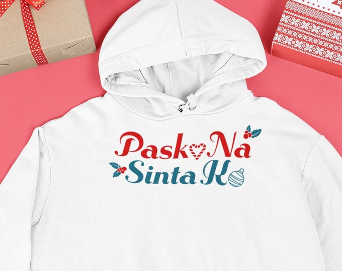 Pasko Na Sinta Ko Christmas Hoodie - Filipino Christmas Sweater, Filipino Romantic Hoody, Pinoy Christmas Hooded Sweatshirt