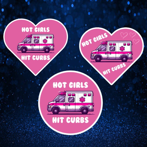 Hot Girls Hit Curbs Sparkle Optional Ambulance Sticker EMS Fire EMT Paramedic