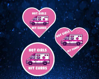 Hot Girls Hit Curbs Sparkle Optional Ambulance Sticker EMS Fire EMT Paramedic