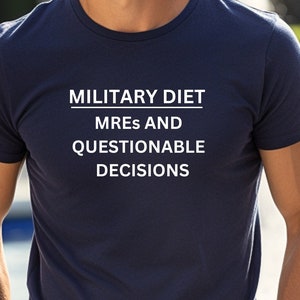 Funny Military Diet Shirt - MREs and Soldier Life - Unique Army Gift