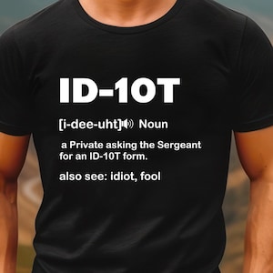 ID-10T Military Humor T-Shirt: Funny Veteran Apparel