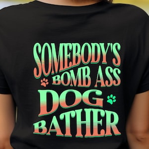 Personalized Dog Bather T-Shirt, Somebody&#39;s Bombass Tee, Dog Groomer Gift, Custom Name Shirt, Unisex Jersey Top