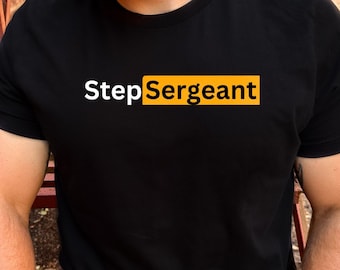 Step Sergeant T-Shirt: Funny Military Graphic Tee, Gift for Service Member