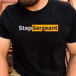 Step Sergeant T-shirt, Military Shirt, Graphic Shirt, Funny T-shirt, Gift for Service Member, Funny Military T-shirt, Dependa Shirt
