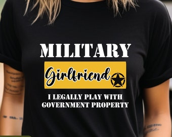 Funny Military Girlfriend Tee, Girlfriend Shirt, Military T-shirt, Army Shirt, Patriotic Tshirt, Proud Military Girlfriend, Funny Army Shirt