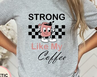 Retro Coffee T-Shirt: Strong Woman Graphic Tee