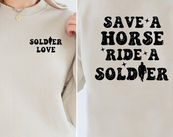 Save a Horse Ride a Soldier Sweatshirt: Funny Military Wife Gift