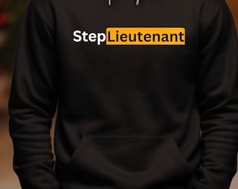 Step Lieutenant Hoodie: Funny Military Graphic Sweatshirt