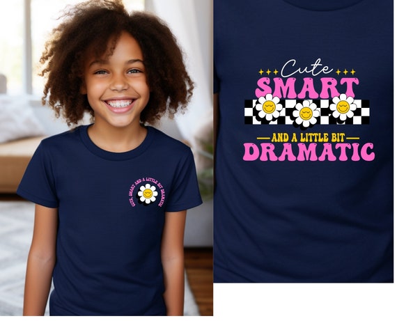 Cute Smart and A Little Bit Dramatic Shirt, Funny Youth Shirt, Funny Kid Tshirt, Funny Kid Life Tee, Front & Back Side Design Kid Shirt