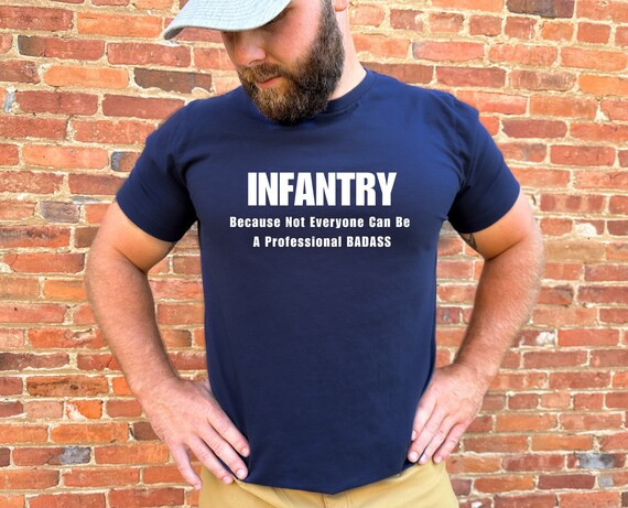 Military Infantry Shirt: Because Not Everyone Can Be a Military Infantry Shirt: Because Not Everyone Can Be a