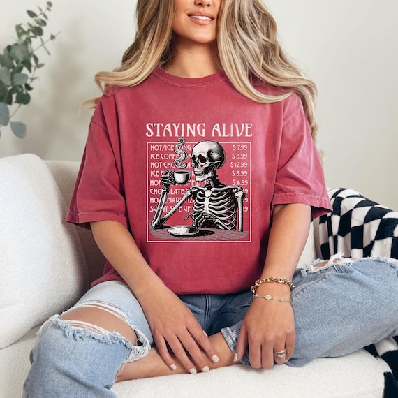 Staying Alive Skeleton Coffee Shirt, Womens Comfort Colors Tee, Trendy Coffee Shirt, Funny Skeleton Tee, Coffee Lovers Gift, Skull Vintage