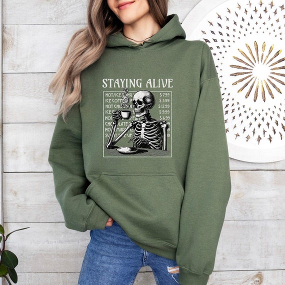 Staying Alive Skeleton Coffee Hoodie, Trendy Coffee Sweatshirt, Funny Skeleton Shirt, Coffee Lovers Gift, Skull Vintage Hoodie, Fall Hoodie