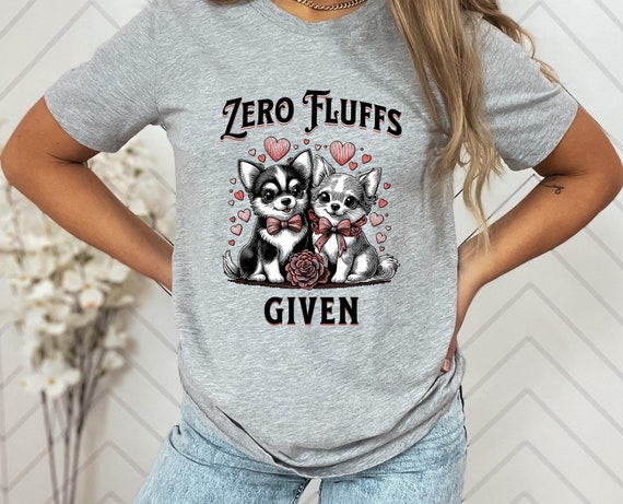 Funny Dog Lover T-Shirt, Sarcastic Graphic Tee, Heart Dogs Shirt, Zero Fluffs Given, Cute Animal Top, Gift for Dog Person, Funny Quote Tee