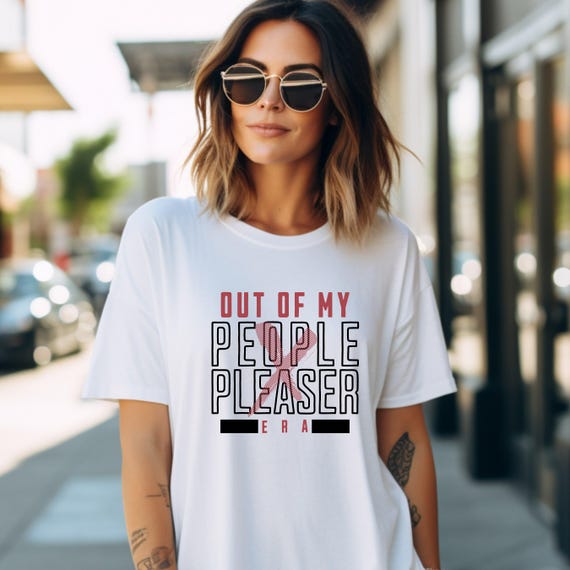 Out of My People Pleaser Era Tee, Funny Graphic Sweatshirt, Trendy Apparel, Gift for Friends, Self-Care Shirt, Statement T-Shirt