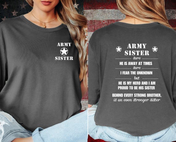 Proud Army Sister Tee - US Army T-Shirt, Military Family Gift, Strong Supporter Apparel, Memorial Day, Birthday Gift, Serviceman's Sister