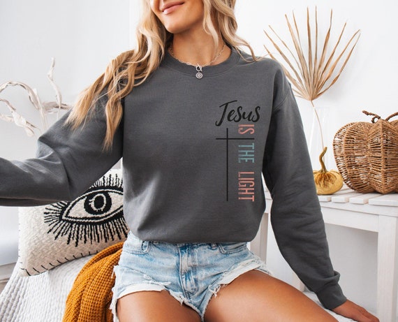 Jesus is the Light Unisex Sweatshirt, Christian Crewneck Shirt, Religious Apparel, Inspirational Clothing, Gift for Him or Her,