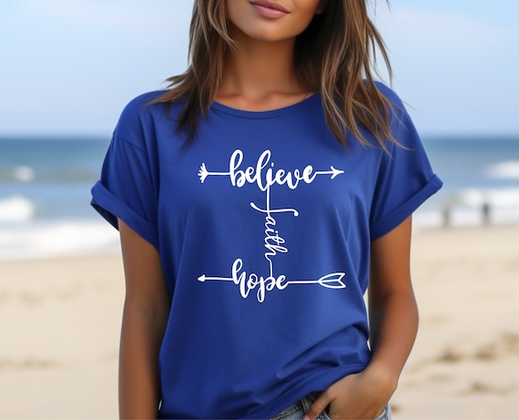 Believe, Faith, and Hope: Inspirational Bella Canvas T-Shirt for Men and Women
