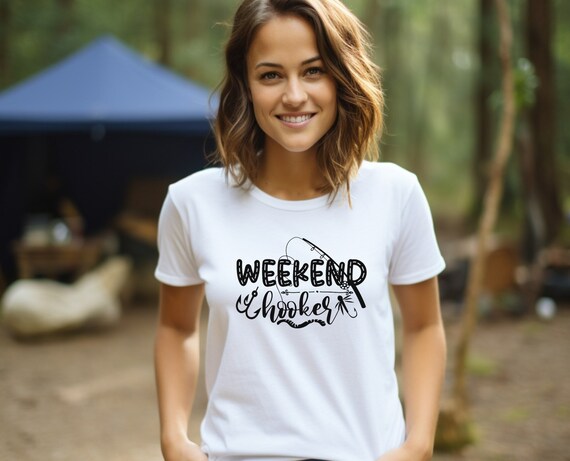 Weekend Hooker Fish Tshirt, Fishing Shirt, Cute Hooker Shirt, Lake Life, Camping Life, Fishermen Shirt, Shirt for Her, Fishing Life,