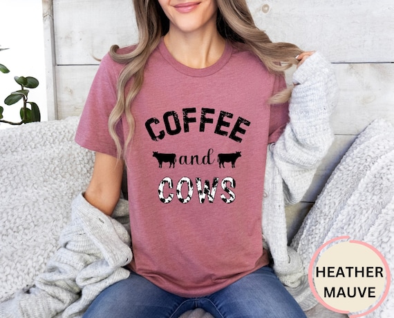 Coffee and Cows Shirt , Coffee Lovers, Country Shirt, Farm T-shirt, Cow Lovers, Western Tee, Rodeo Shirt, Country Tshirt, Animal Lovers Tee