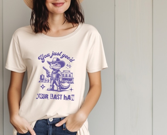 You Just Yee'd Your Last Haw Shirt, Western Style, Cowgirl Shirt, Cowboy Shirt, Retro Cowboy Tee, Lizard Shirt, Vintage Graphic Tee,
