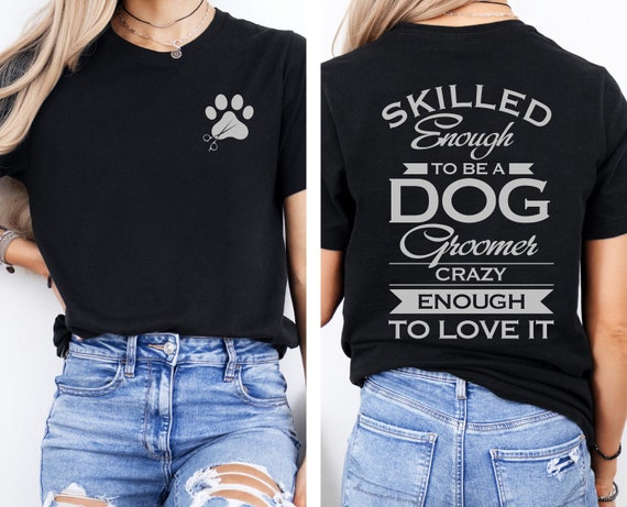 Dog Groomer T-shirt, Funny Dog Groomer Tee, Dog Groomer Appreciation Gift, Pet Groomer, Dog Grooming Shirt, Gift Idea, Pet Groomer Shirt