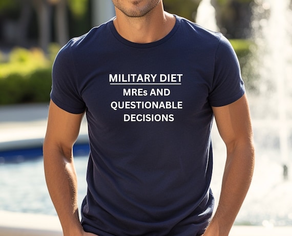 Funny Military Diet Shirt - MREs and Soldier Life - Unique Army Gift