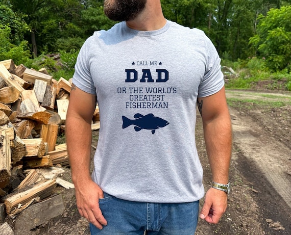 Call Me Dad or the World's Greatest Fisherman: Fishing Shirt, Bass Fishing, Funny Shirt, Fathers Day, Dad Gift, Gift For him, Outdoor Lover