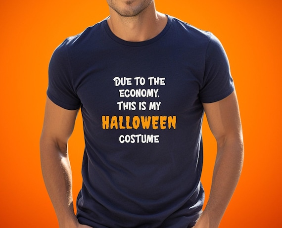 Funny Halloween T-Shirt, Economy Costume Tee, Humorous Fall Shirt, Sarcastic Halloween Top, Halloween Party Apparel