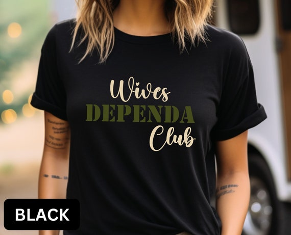 Wives Dependa Club Shirt, Military Shirt, Patriotic Tee, Proud Army Wife, Gift for Wife, Military Apparel, Wife Gift, US Army, Dependa Tee